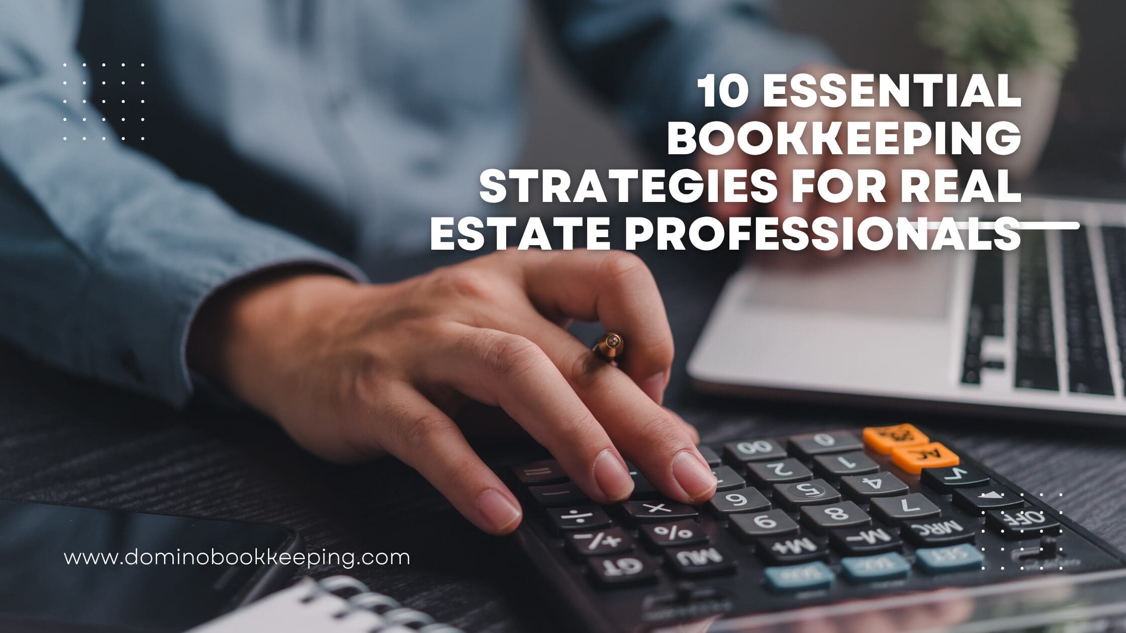 alt="10 essential bookkeeping strategies for real estate professionals.">